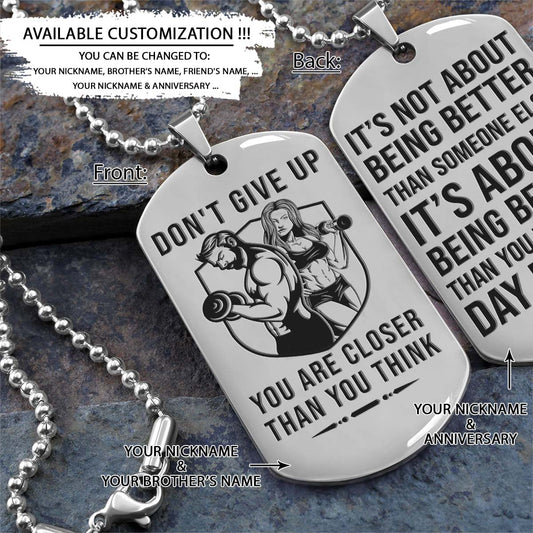 Gym Dog Tag - Gym Necklace - Don't Give Up You Are Closer Than You Think - It's About Being Better Than You Were The Day Before - Gym - Fitness Center - Workout - Engrave Dog Tag