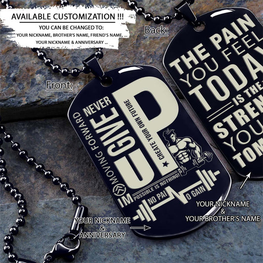 Gym Dog Tag - Gym Necklace - Fitness Man - Never Give Up - The Pain You Feel Today Is The Strength You Feel Tomorrow - Gym - Fitness Center - Workout - Engrave Dog Tag