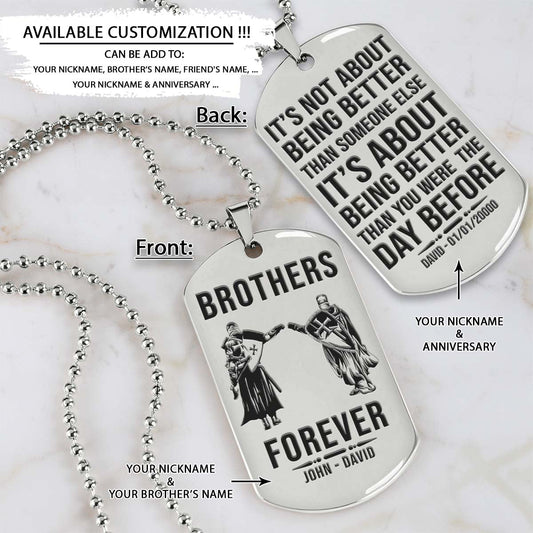 Knight Templar Dog Tag - Brothers Forever - It's About Being Better Than You Were The Day Before - Crusades - Chivalry - Religious Zeal - Templar Wealth - Mysterious Legacy - Knight Templar Necklace - Engrave Dog Tag