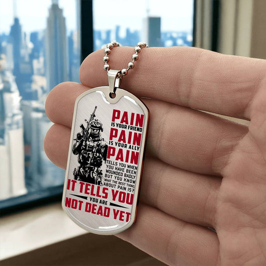 Soldier - PAIN - You Are Not Dead Yet 2 - Army - Marine - Soldier Dog Tag - Military Ball Chain - Luxury Dog Tag