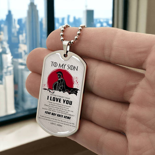 Warrior - Mom To Son - Your Way Back Home - Sparta - Spartan - Warrior Dog Tag - Military Ball Chain - Luxury Dog Tag