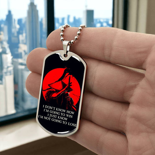 Samurai - I Just Know I'm Not Going To Lose - Bushido - Katana - Ronin - Black Dog Tag - Samurai Dog Tag - Military Ball Chain - Luxury Dog Tag