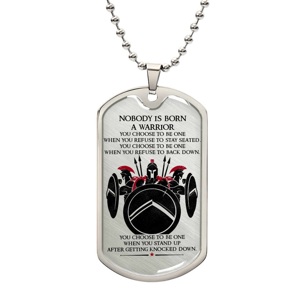 Warrior - Nobody Is Born A Warrior - Sparta - Spartan - Warrior Dog Tag - Military Ball Chain - Luxury Dog Tag