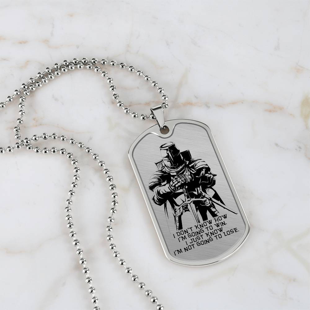 Knight Templar - I'm Not Going To Lose - Knight Templar Dog Tag - Military Ball Chain - Luxury Dog Tag