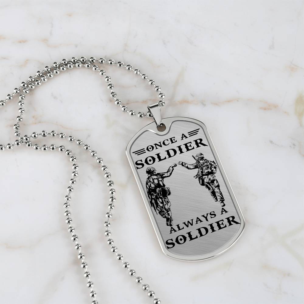 Soldier - Once A Soldier - Always A Soldier - Army - Marine - Soldier Dog Tag - Military Ball Chain - Luxury Dog Tag