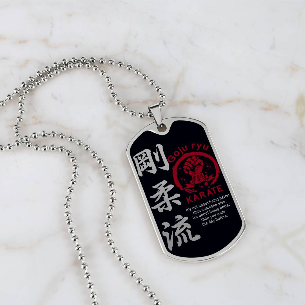 Karate - It's About Being Better Than You Were The Day Before - Goju Ryu Karate - Black Dog Tag - Karate Dog Tag - Military Ball Chain - Luxury Dog Tag