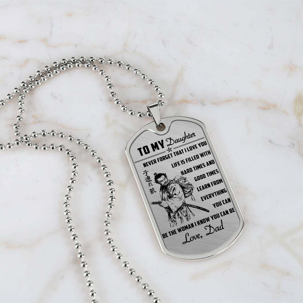 Samurai - Dad To Daughter - Never Forget That I Love You - Bushido - Katana - Ronin - Miyamoto Musashi - Samurai Dog Tag - Military Ball Chain - Luxury Dog Tag