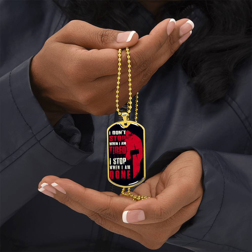 Warrior - I Don't Stop When I Am Tired - I Stop When I Am Done - Sparta - Spartan - Black Dog Tag - Warrior Dog Tag - Military Ball Chain - Luxury Dog Tag