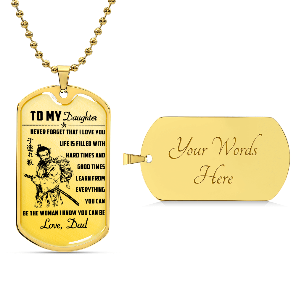 Samurai - Dad To Daughter - Never Forget That I Love You - Bushido - Katana - Ronin - Miyamoto Musashi - Samurai Dog Tag - Military Ball Chain - Luxury Dog Tag