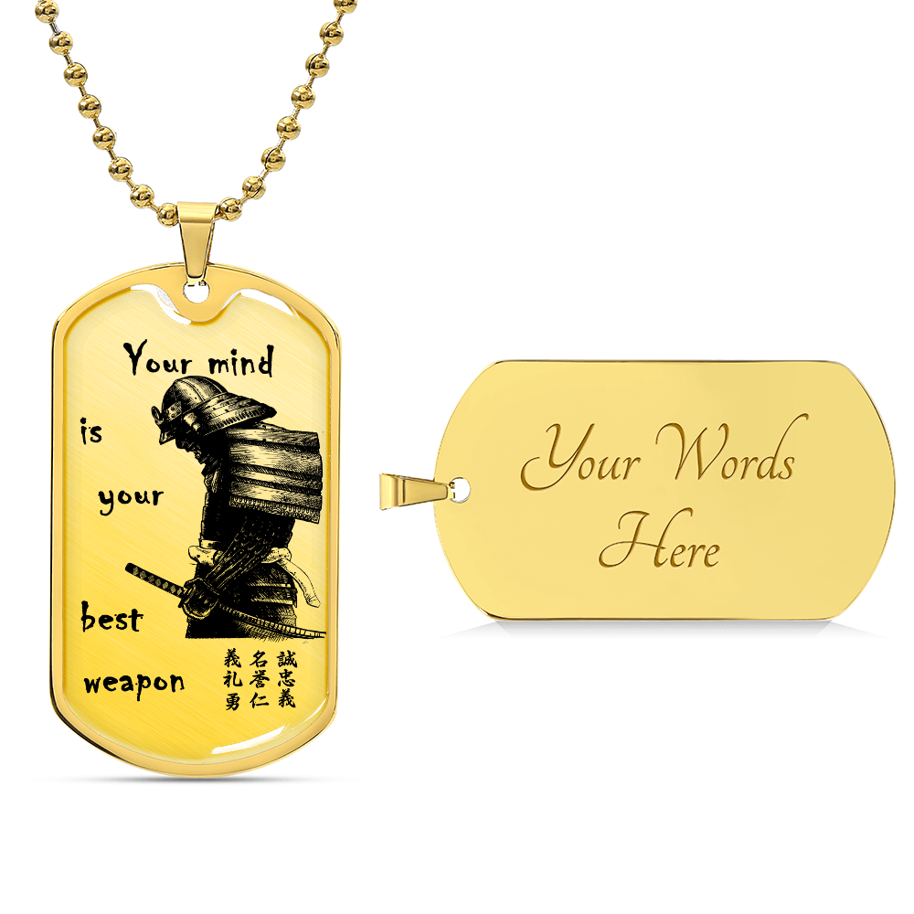 Samurai - Your Mind Is Your Best Weapon - Bushido - Katana - Ronin - Samurai Dog Tag - Military Ball Chain - Luxury Dog Tag