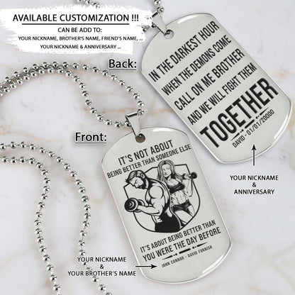 Gym Dog Tag - Gym Necklace - Call On Me Brother - It's About Being Better Than You Were The Day Before - Gym - Fitness Center - Workout - Engrave Dog Tag