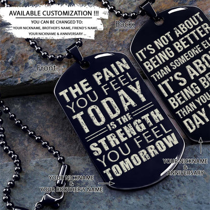 Gym Dog Tag - Gym Necklace - The Pain You Feel Today - It's About Being Better Than You Were The Day Before - Gym - Fitness Center - Workout - Engrave Dog Tag