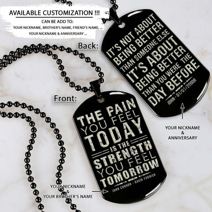 Gym Dog Tag - Gym Necklace - The Pain You Feel Today - It's About Being Better Than You Were The Day Before - Gym - Fitness Center - Workout - Engrave Dog Tag