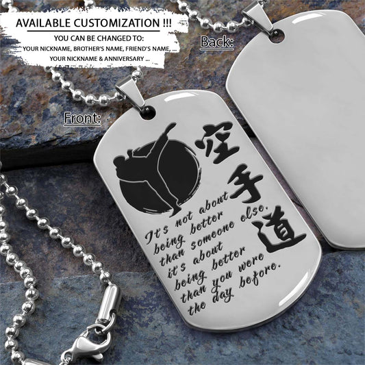 Karate Dog Tag - It's About Being Better Than You Were The Day Before - Karate Necklace - Engrave Dog Tag