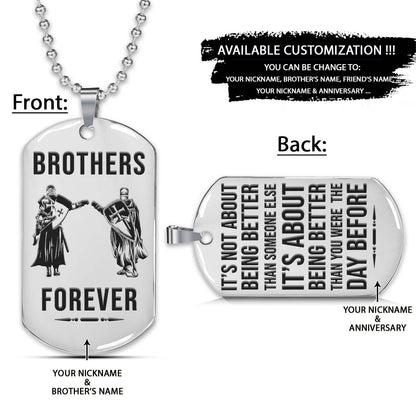 Knight Templar Dog Tag - Brothers Forever - It's About Being Better Than You Were The Day Before - Crusades - Chivalry - Religious Zeal - Templar Wealth - Mysterious Legacy - Knight Templar Necklace - Engrave Dog Tag