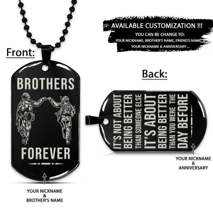 Soldier Dog Tag - Brothers Forever - It's About Being Better Than You Were The Day Before - Army - Navy - Marines - Air Force - Soldier Necklace - Engrave Dog Tag