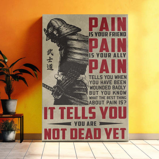 Samurai Wall Art - Samurai Poster - Samurai Canvas - PAIN - It Tells You - You Are Not Dead Yet - SA060 - Vertical Poster - Vertical Canvas