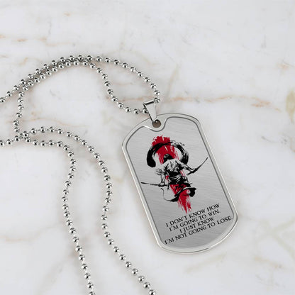 Samurai - I Just Know I'm Not Going To Lose - Bushido - Katana - Ronin - Samurai Dog Tag - Military Ball Chain - Luxury Dog Tag