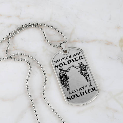 Soldier - Once A Soldier - Always A Soldier - Army - Marine - Soldier Dog Tag - Military Ball Chain - Luxury Dog Tag