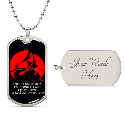 Samurai - I Just Know I'm Not Going To Lose - Bushido - Katana - Ronin - Black Dog Tag - Samurai Dog Tag - Military Ball Chain - Luxury Dog Tag