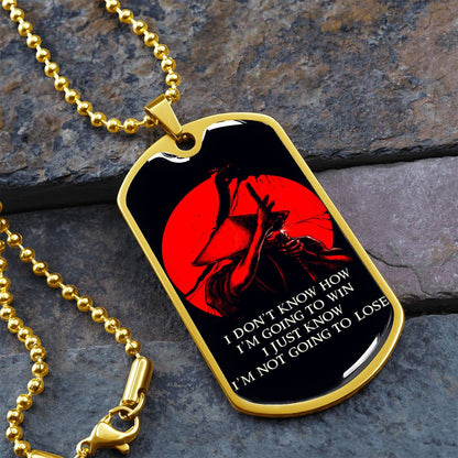 Samurai - I Just Know I'm Not Going To Lose - Bushido - Katana - Ronin - Black Dog Tag - Samurai Dog Tag - Military Ball Chain - Luxury Dog Tag