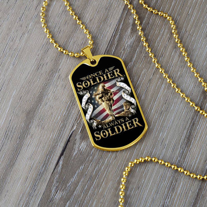 Soldier - Once A Soldier - Always A Soldier - Army - Marine - Black Dog Tag - Soldier Dog Tag - Military Ball Chain - Luxury Dog Tag