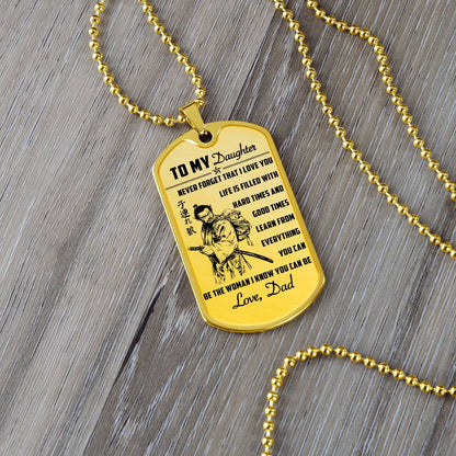 Samurai - Dad To Daughter - Never Forget That I Love You - Bushido - Katana - Ronin - Miyamoto Musashi - Samurai Dog Tag - Military Ball Chain - Luxury Dog Tag