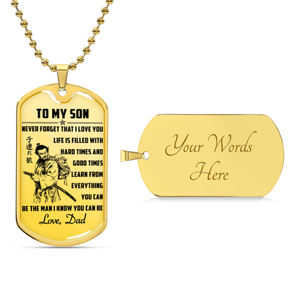 Samurai - Dad To Son - Never Forget That I Love You - Bushido - Katana - Ronin - Miyamoto Musashi - Samurai Dog Tag - Military Ball Chain - Luxury Dog Tag