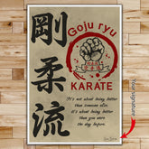 KA006 - It's About Being Better Than You Were The Day Before - Goju ryu Karate  - Vertical Poster - Vertical Canvas - Karate Poster