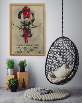 SA049 - I Don't Know How I'm Going To Win - I'm Just Know I’m Not Going To Lose - Vertical Poster - Vertical Canvas - Samurai Poster